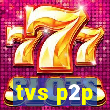 tvs p2p